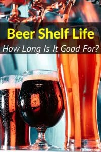 Does Beer Go Bad and Expire? How to Tell For Sure - Fitibility